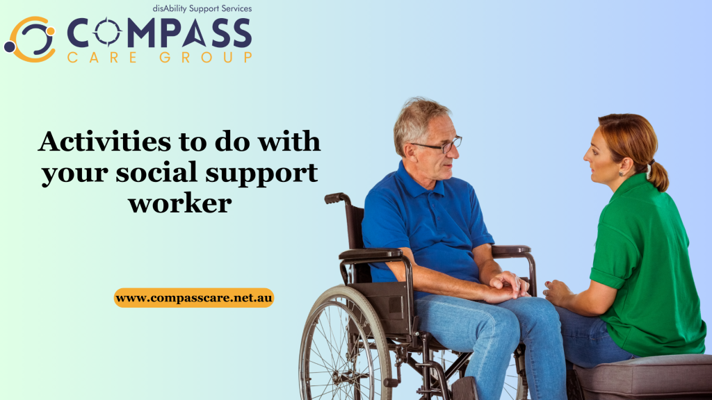 Activities to do with your social support worker